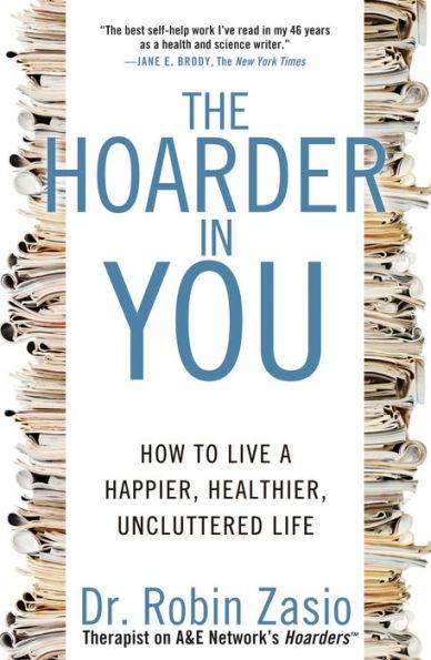The Hoarder in You: How to Live a Happier, Healthier, Uncluttered Life - Paperback | Diverse Reads