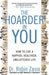 The Hoarder in You: How to Live a Happier, Healthier, Uncluttered Life - Paperback | Diverse Reads