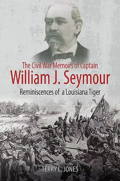 The Civil War Memoirs of Captain William J. Seymour: Reminiscences of a Louisiana Tiger - Paperback | Diverse Reads