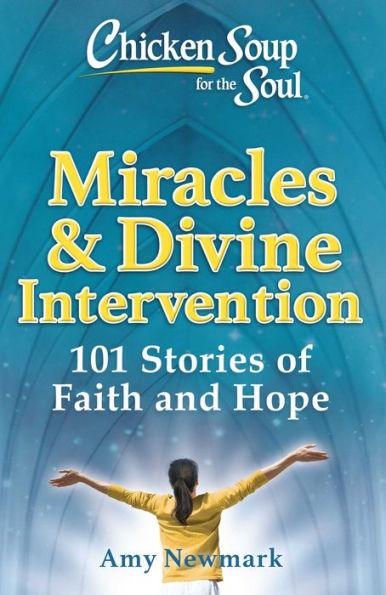 Chicken Soup for the Soul: Miracles & Divine Intervention: 101 Stories of Faith and Hope - Paperback | Diverse Reads