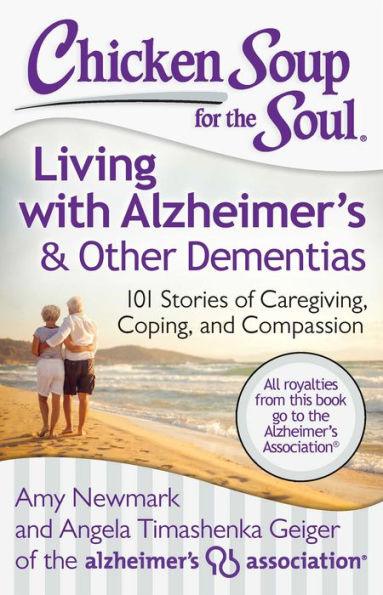 Chicken Soup for the Soul: Living with Alzheimer's & Other Dementias: 101 Stories of Caregiving, Coping, and Compassion - Paperback | Diverse Reads
