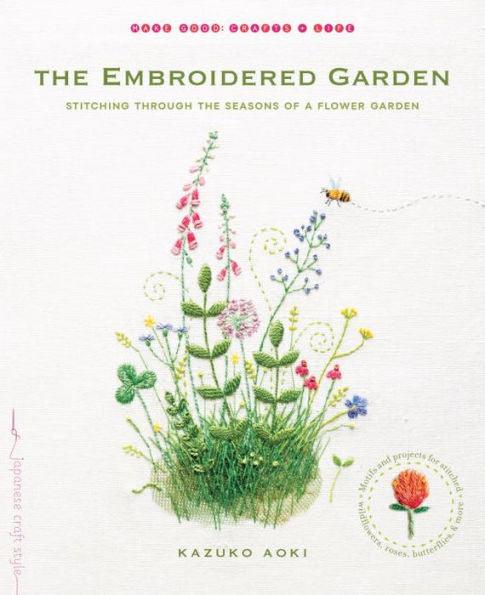 The Embroidered Garden: Stitching through the Seasons of a Flower Garden - Paperback | Diverse Reads