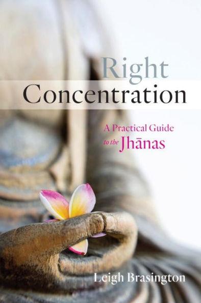 Right Concentration: A Practical Guide to the Jhanas - Paperback | Diverse Reads