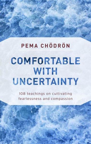 Comfortable with Uncertainty: 108 Teachings on Cultivating Fearlessness and Compassion - Paperback | Diverse Reads
