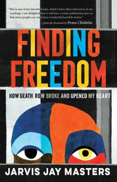 Finding Freedom: How Death Row Broke and Opened My Heart - Paperback | Diverse Reads