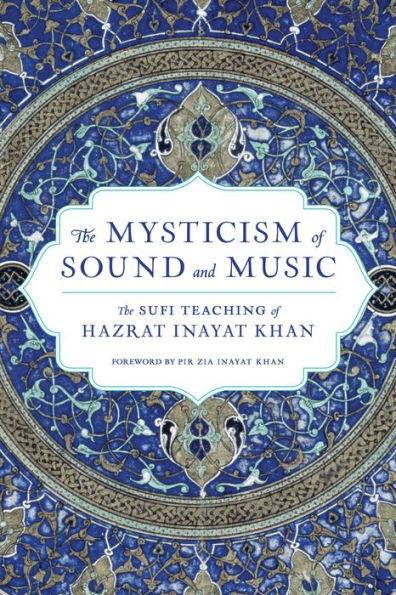 The Mysticism of Sound and Music: The Sufi Teaching of Hazrat Inayat Khan - Paperback | Diverse Reads