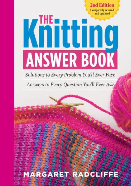 The Knitting Answer Book, 2nd Edition: Solutions to Every Problem You'll Ever Face; Answers to Every Question You'll Ever Ask - Paperback | Diverse Reads
