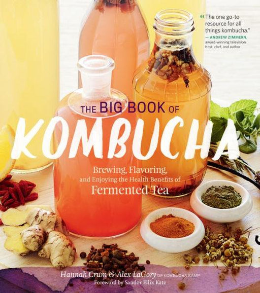 The Big Book of Kombucha: Brewing, Flavoring, and Enjoying the Health Benefits of Fermented Tea - Paperback | Diverse Reads