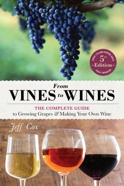 From Vines to Wines, 5th Edition: The Complete Guide to Growing Grapes and Making Your Own Wine - Paperback | Diverse Reads