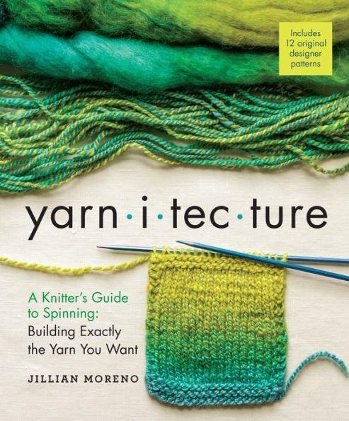 Yarnitecture: A Knitter's Guide to Spinning: Building Exactly the Yarn You Want - Hardcover | Diverse Reads