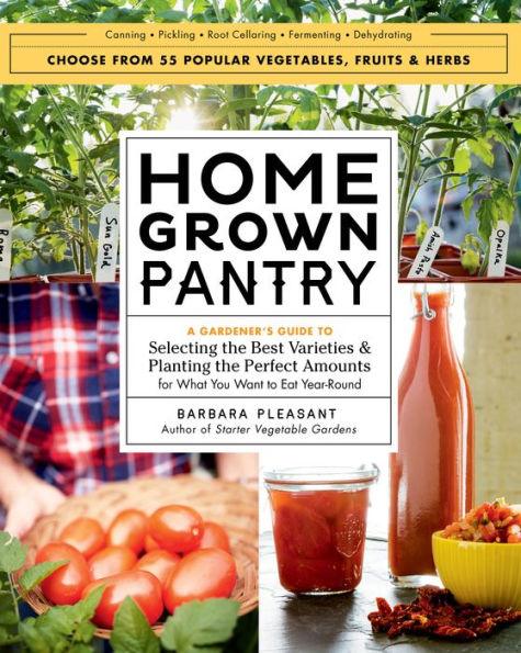 Homegrown Pantry: A Gardener's Guide to Selecting the Best Varieties & Planting the Perfect Amounts for What You Want to Eat Year-Round - Paperback | Diverse Reads