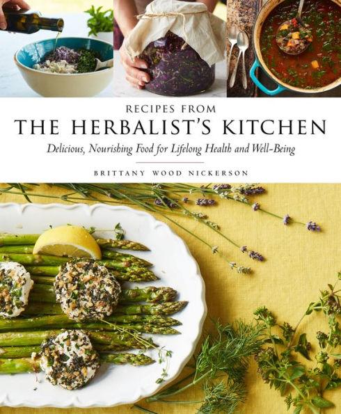 Recipes from the Herbalist's Kitchen: Delicious, Nourishing Food for Lifelong Health and Well-Being - Hardcover | Diverse Reads