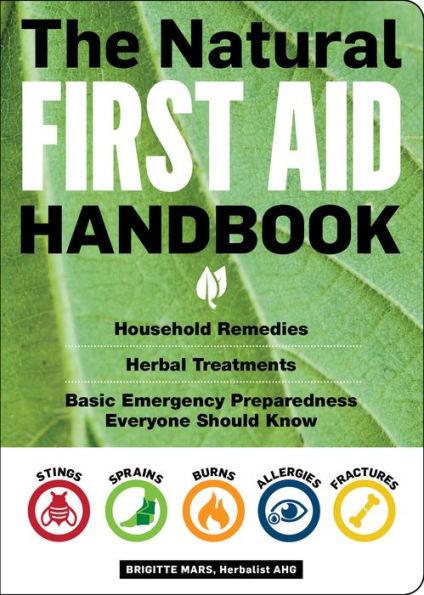 The Natural First Aid Handbook: Household Remedies, Herbal Treatments, and Basic Emergency Preparedness Everyone Should Know - Paperback | Diverse Reads