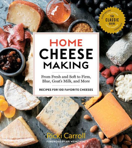 Home Cheese Making, 4th Edition: From Fresh and Soft to Firm, Blue, Goat's Milk, and More; Recipes for 100 Favorite Cheeses - Paperback | Diverse Reads