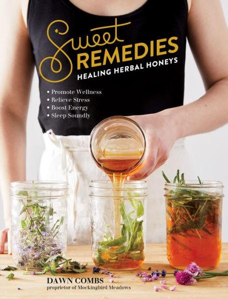 Sweet Remedies: Healing Herbal Honeys - Paperback | Diverse Reads