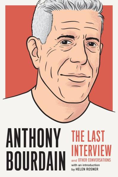 Anthony Bourdain: The Last Interview: and Other Conversations - Paperback | Diverse Reads