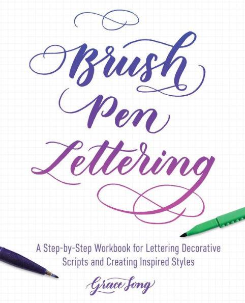 Brush Pen Lettering: A Step-by-Step Workbook for Learning Decorative Scripts and Creating Inspired Styles - Paperback | Diverse Reads