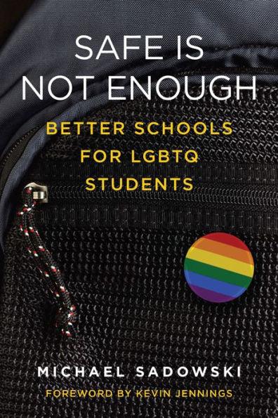 Safe Is Not Enough: Better Schools for LGBTQ Students - Paperback | Diverse Reads