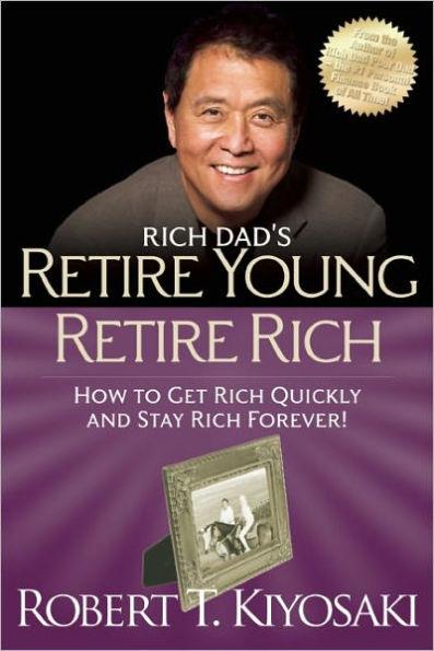 Rich Dad's Retire Young, Retire Rich: How to Get Rich Quickly and Stay Rich Forever! - Paperback | Diverse Reads