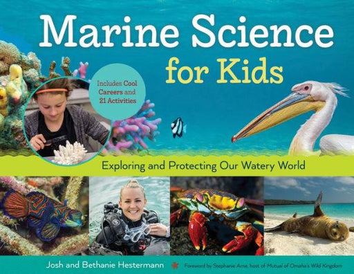 Marine Science for Kids: Exploring and Protecting Our Watery World, Includes Cool Careers and 21 Activities - Paperback | Diverse Reads