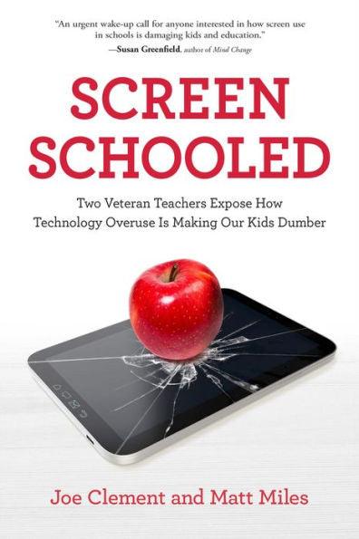Screen Schooled: Two Veteran Teachers Expose How Technology Overuse Is Making Our Kids Dumber - Paperback | Diverse Reads