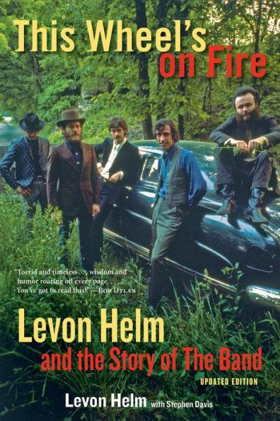 This Wheel's on Fire: Levon Helm and the Story of The Band - Paperback | Diverse Reads