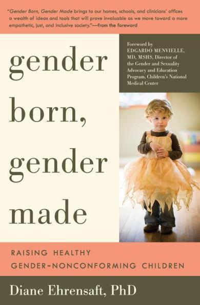 Gender Born, Gender Made: Raising Healthy Gender-Nonconforming Children - Diverse Reads