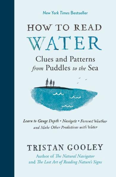 How to Read Water: Clues and Patterns from Puddles to the Sea - Hardcover | Diverse Reads