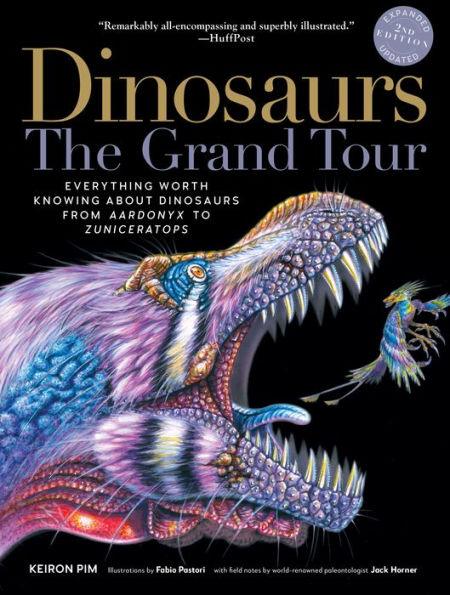 Dinosaurs-The Grand Tour, Second Edition: Everything Worth Knowing About Dinosaurs from Aardonyx to Zuniceratops - Paperback | Diverse Reads