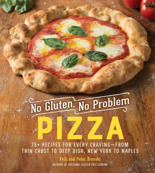 No Gluten, No Problem Pizza: 75+ Recipes for Every Craving-from Thin Crust to Deep Dish, New York to Naples - Hardcover | Diverse Reads