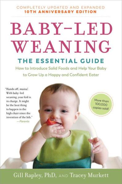 Baby-Led Weaning, Completely Updated and Expanded Tenth Anniversary Edition: The Essential Guide-How to Introduce Solid Foods and Help Your Baby to Grow Up a Happy and Confident Eater - Paperback | Diverse Reads