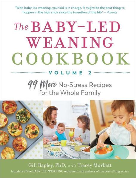 The Baby-Led Weaning Cookbook-Volume 2: 99 More No-Stress Recipes for the Whole Family - Paperback | Diverse Reads