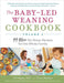The Baby-Led Weaning Cookbook-Volume 2: 99 More No-Stress Recipes for the Whole Family - Paperback | Diverse Reads