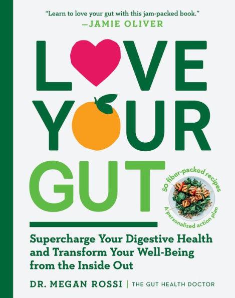 Love Your Gut: Supercharge Your Digestive Health and Transform Your Well-Being from the Inside Out - Paperback | Diverse Reads