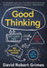 Good Thinking: Why Flawed Logic Puts Us All at Risk and How Critical Thinking Can Save the World - Paperback | Diverse Reads