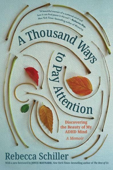 A Thousand Ways to Pay Attention: Discovering the Beauty of My ADHD Mind-A Memoir - Paperback | Diverse Reads