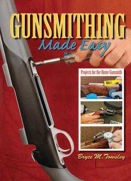 Gunsmithing Made Easy: Projects for the Home Gunsmith - Hardcover | Diverse Reads