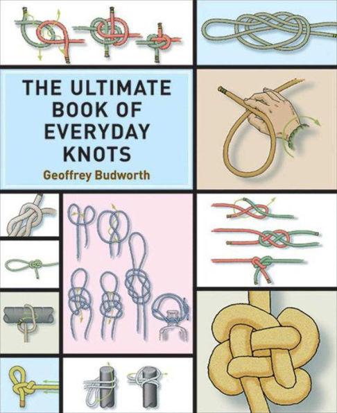 The Ultimate Book of Everyday Knots: (over 15,000 copies sold) - Paperback | Diverse Reads