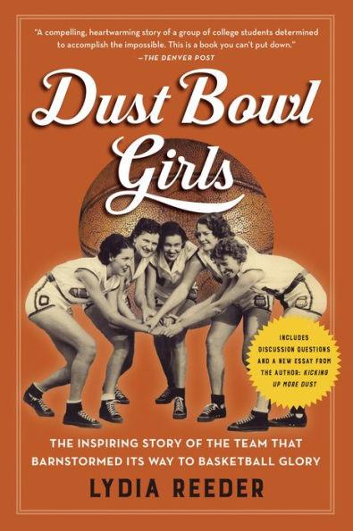 Dust Bowl Girls: The Inspiring Story of the Team That Barnstormed Its Way to Basketball Glory - Paperback | Diverse Reads