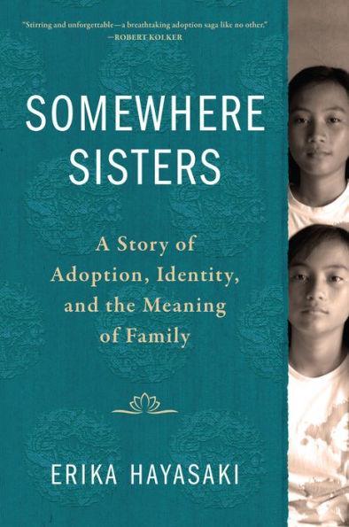 Somewhere Sisters: A Story of Adoption, Identity, and the Meaning of Family - Diverse Reads