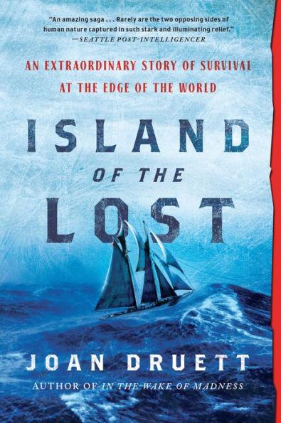 Island of the Lost: An Extraordinary Story of Survival at the Edge of the World - Paperback | Diverse Reads