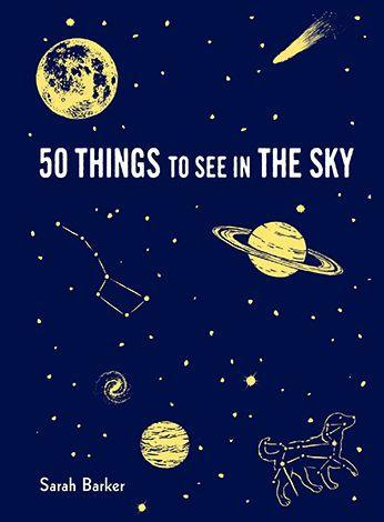 50 Things to See in the Sky: (illustrated beginner's guide to stargazing with step by step instructions and diagrams, glow in the dark cover) - Hardcover | Diverse Reads