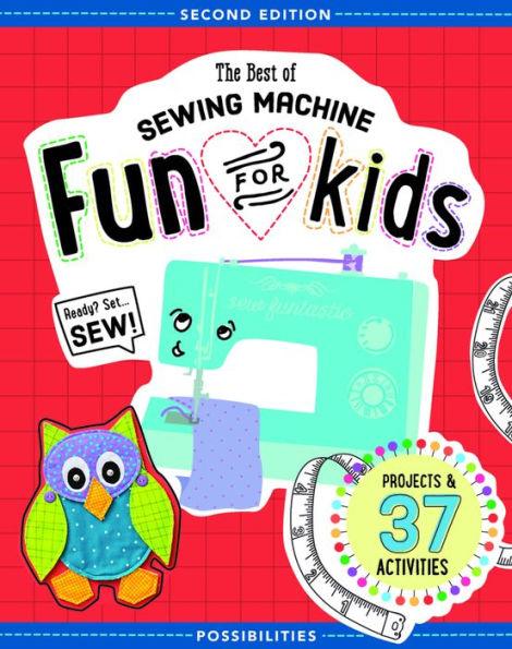 The Best of Sewing Machine Fun for Kids: Ready, Set, Sew - 37 Projects & Activities - Paperback | Diverse Reads