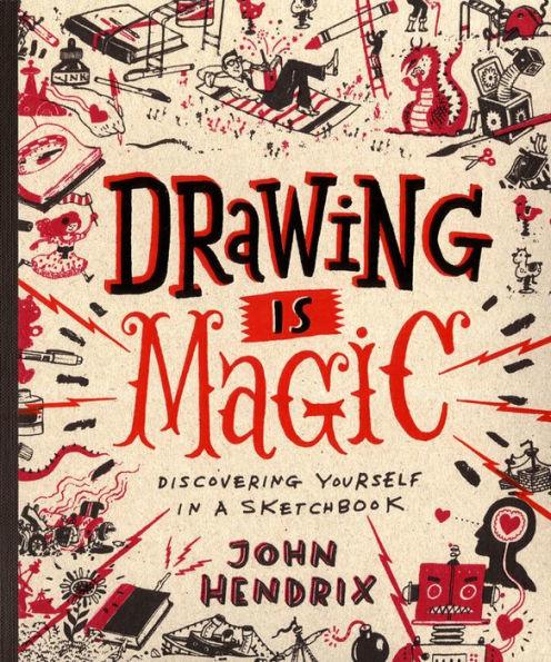 Drawing Is Magic: Discovering Yourself in a Sketchbook - Hardcover | Diverse Reads