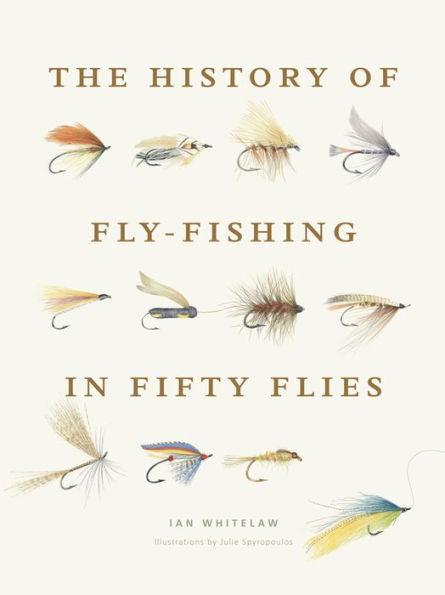 The History of Fly-Fishing in Fifty Flies - Hardcover | Diverse Reads