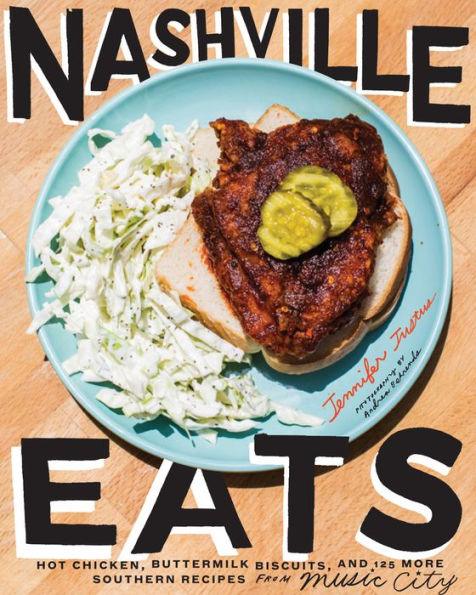 Nashville Eats: Hot Chicken, Buttermilk Biscuits, and 100 More Southern Recipes from Music City - Hardcover | Diverse Reads
