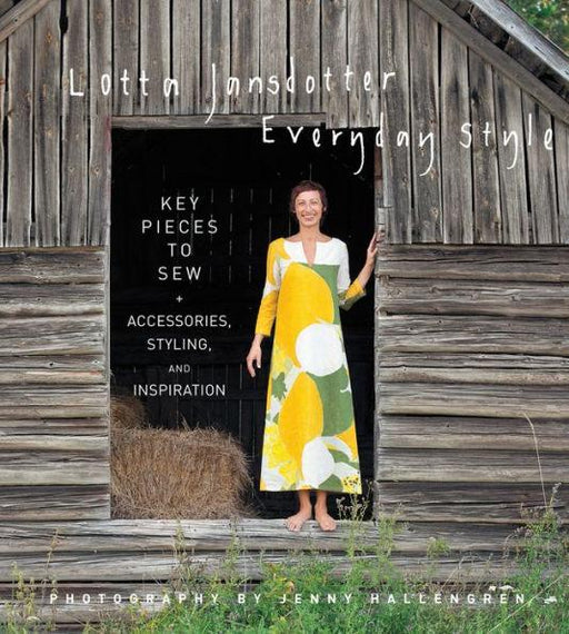 Lotta Jansdotter Everyday Style: Key Pieces to Sew + Accessories, Styling, and Inspiration - Hardcover | Diverse Reads