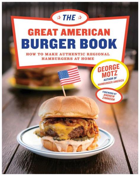 The Great American Burger Book: How to Make Authentic Regional Hamburgers at Home - Hardcover | Diverse Reads
