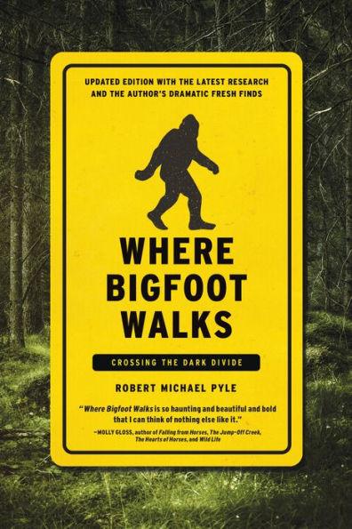 Where Bigfoot Walks: Crossing the Dark Divide - Paperback | Diverse Reads