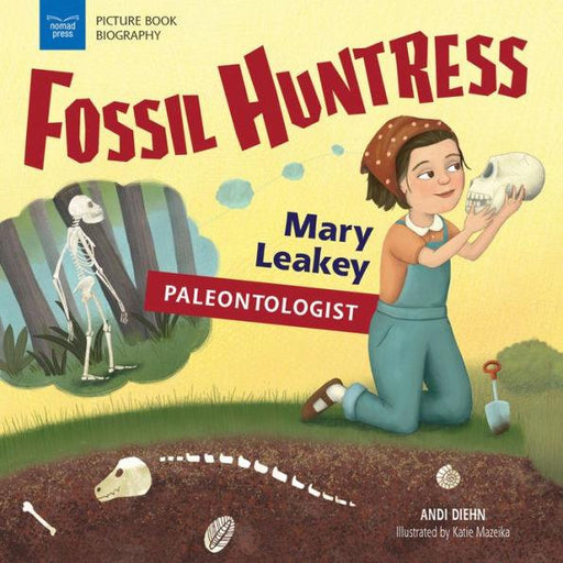 Fossil Huntress: Mary Leakey, Paleontologist - Paperback | Diverse Reads